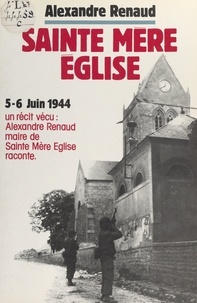 Alexandre Renaud et M. Benoît - Sainte-Mère-Église - Première tête de pont américaine en France, 6 juin 1944.