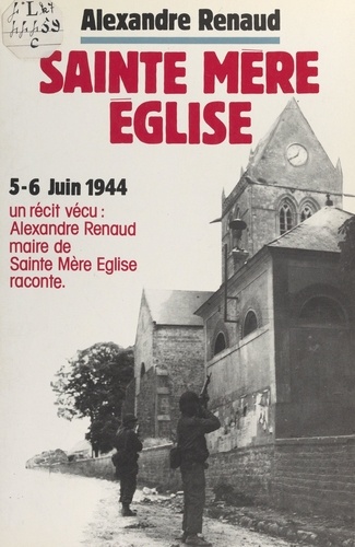 Sainte-Mère-Église. Première tête de pont américaine en France, 6 juin 1944