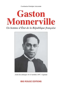 Gaston Monnerville. Un homme d'Etat de la République française, Actes du colloque, 14-15 octobre 1997, Auditorium de la CCIG