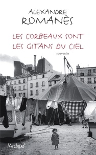 Alexandre Romanès - Les corbeaux  sont les gitans du ciel.