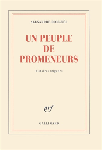 Alexandre Romanès - Un peuple de promeneurs - Histoires tziganes.