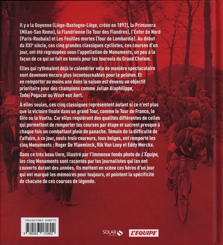 Les monuments du cyclisme. Milan-San Remo ; Tour des Flandres ; Paris-Roubaix ; Liège-Bastogne-Liège ; Tour de Lombardie