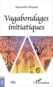 Alexandre Rosada - Vagabondages initiatiques.