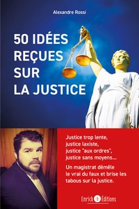 Alexandre Rossi - 50 idées reçues sur la justice.