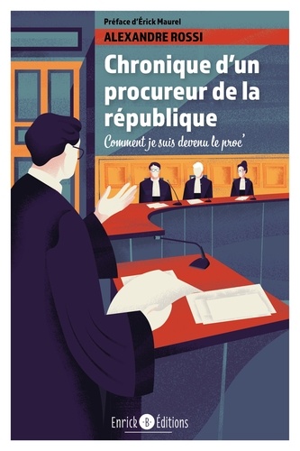 Chronique d'un procureur de la République. Comment je suis devenu le proc'