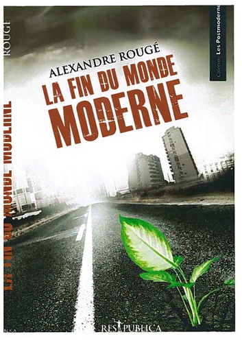 Alexandre Rougé - La fin du monde moderne.