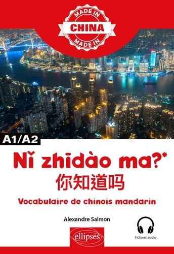 Nǐ zhīdào ma ? A1/A2. Vocabulaire de chinois mandarin