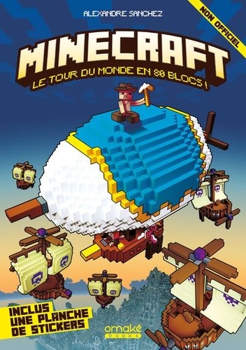 Minecraft. Le tour du monde en 80 blocs. Avec 1 planche de stickers