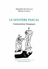 Alexandre Schmemann et Olivier Clément - Le mystère pascal - Commentaires liturgiques.