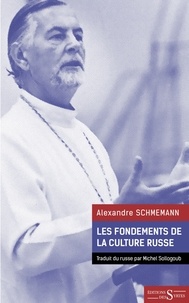Alexandre Schmemann - Les fondements de la culture russe.