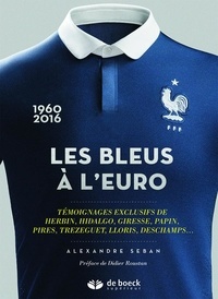 Les Bleus à lEuro - Témoignages exclusifs de Herbin, Hidalgo, Giresse, Papin, Pirès, Trézéguet, Lloris, Deschamps....pdf
