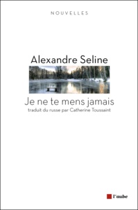 Alexandre Seline - Je ne te mens jamais.