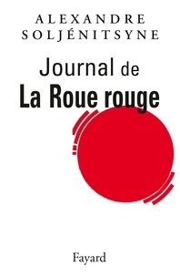 Alexandre Soljenitsyne - Journal de la roue rouge - 1960-1991.