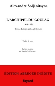 Alexandre Soljenitsyne - L'Archipel du Goulag - édition abrégée inédite - 1918-1956 Essai d'investigation littéraire.