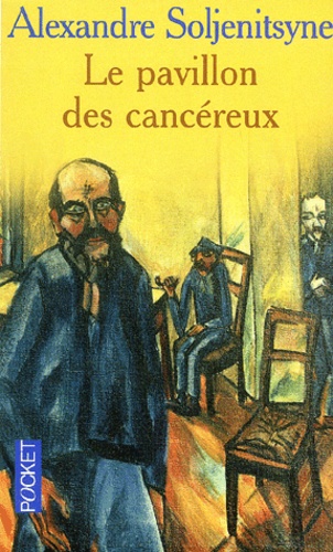 Alexandre Soljenitsyne - Le pavillon des cancéreux.