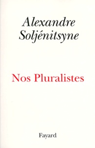 Alexandre Soljenitsyne - Nos pluralistes.