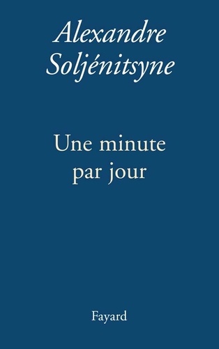 Alexandre Soljenitsyne - Une minute par jour.
