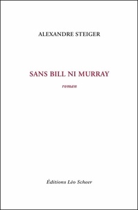 Alexandre Steiger - Sans Bill ni Murray.
