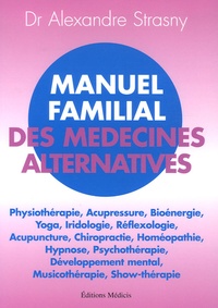 Alexandre Strasny - Manuel familial des médecines alternatives - Un esprit sain dans un corps sain.