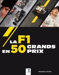 Alexandre Stricher - La F1 en 50 Grands Prix.