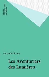 Alexandre Stroev - Les aventuriers des Lumières.