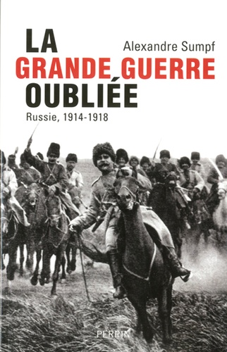 La Grande Guerre oubliée. Russie, 1914-1918