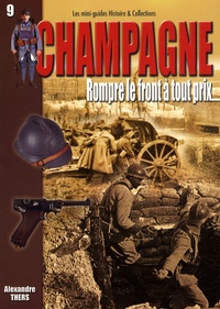 Alexandre Thers - La seconde bataille de Champagne - Rompre le front à tout prix, 25 septembre-1er novembre 1915.