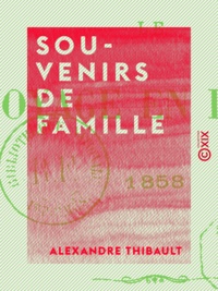 Alexandre Thibault - Souvenirs de famille.
