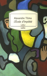 Alexandre Tisma - L'Ecole d'impiété.