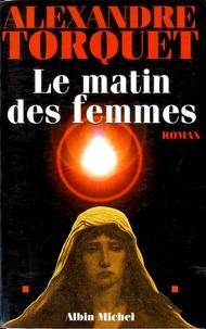 Alexandre Torquet - Le Matin des femmes.