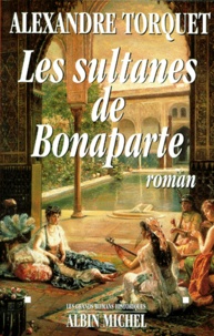 Alexandre Torquet - Les sultanes de Bonaparte.