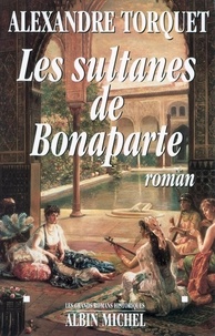 Alexandre Torquet - Les Sultanes de Bonaparte.