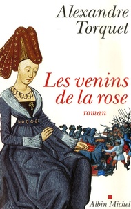Alexandre Torquet - Les Venins de la rose.
