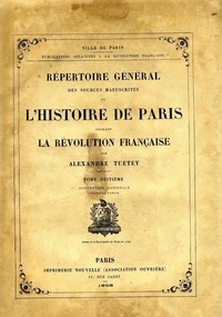 Alexandre Tuetey - Répertoire général des sources manuscrites de l'histoire de Paris pendant la Révolution française - Tome 8, Convention nationale (Première partie).