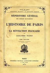 Alexandre Tuetey - Répertoire général des sources manuscrites de l'histoire de Paris pendant la Révolution française - Tome 9, Convention nationale (Deuxième partie).