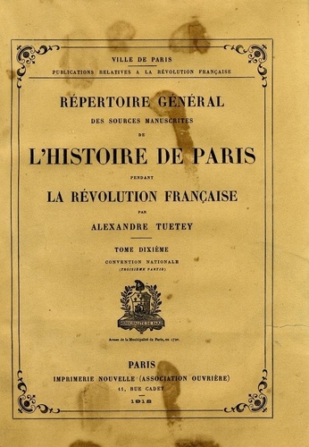 Alexandre Tuetey - Répertoire général des sources manuscrites de l'histoire de Paris pendant la Révolution française - Tome 10, Convention nationale (Troisième partie).
