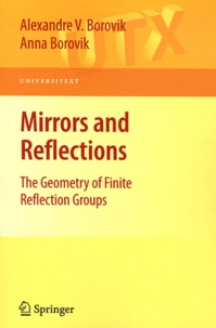 Alexandre V. Borovik et Anna Borovik - Mirrors and reflections - The Geometry of Finite Reflection Groups.