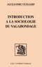 Alexandre Vexliard - Introduction à la sociologie du vagabondage.