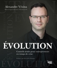 Alexandre Vézina et Geneviève Lemieux - ÉVOLUTION - Conseils avisés pour entrepreneurs en temps de crise.