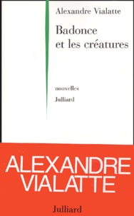 Alexandre Vialatte - Badonce et les créatures.