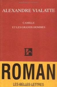 Alexandre Vialatte - Camille et les grands hommes.