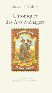 Alexandre Vialatte - Chroniques Des Arts Menagers.