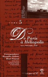 Alexandre Vialatte et Henri Pourrat - Correspondance Alexandre Vialatte - Henri Pourrat (1916-1959) - Tome 5, De Paris à Héliopolis (mars 1935 - juillet 1939).