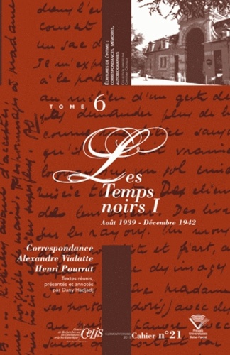 Alexandre Vialatte et Henri Pourrat - Correspondance Alexandre Vialatte - Henri Pourrat (1916-1959) - Tome 6, Les Temps noirs Volume 1 (août 1939 - décembre 1942).