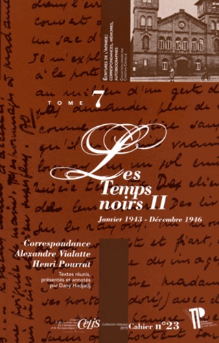 Alexandre Vialatte et Henri Pourrat - Correspondance Alexandre Vialatte - Henri Pourrat (1916-1959) - Tome 7, Les temps noirs Volume 2 (janvier 1943 - décembre 1946).