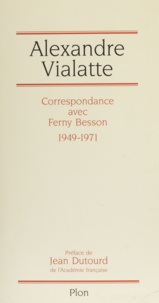 Alexandre Vialatte - Correspondance avec Ferny Besson - 1949-1971.