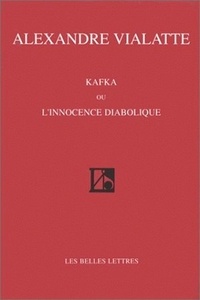 Alexandre Vialatte - Kafka ou L'innocence diabolique.