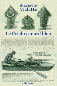 Alexandre Vialatte - Le cri du canard bleu.