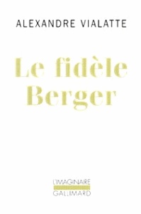 Alexandre Vialatte - Le fidèle Berger.