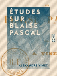 Alexandre Vinet - Études sur Blaise Pascal.